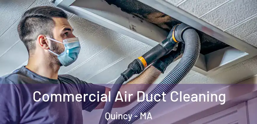 Commercial Air Duct Cleaning Quincy - MA