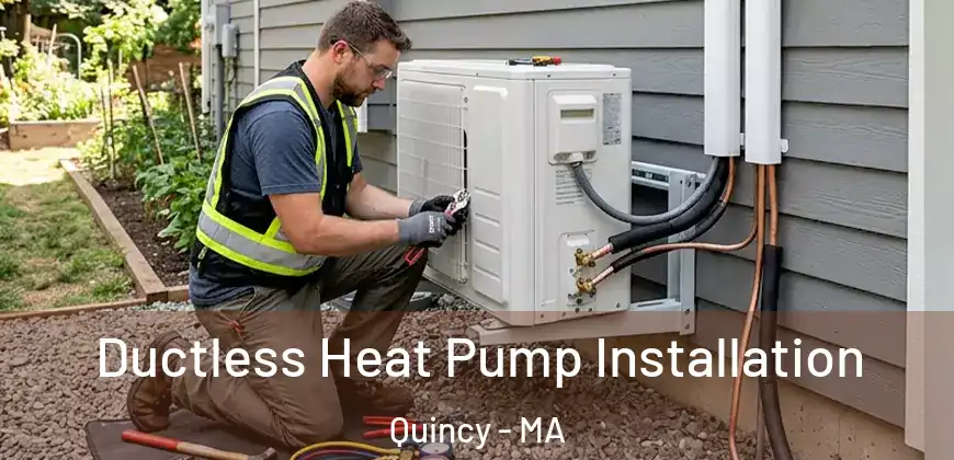 Ductless Heat Pump Installation Quincy - MA