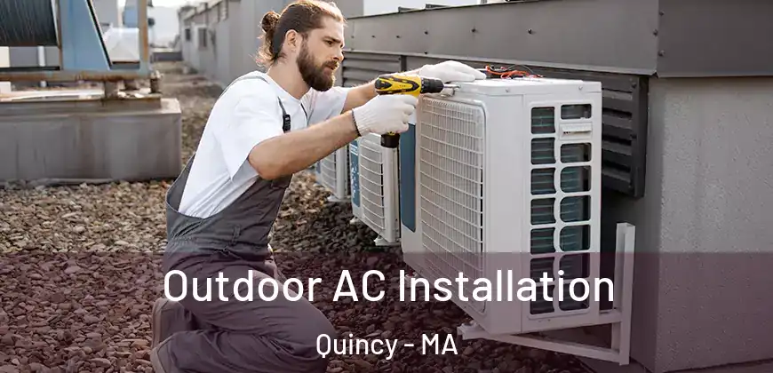 Outdoor AC Installation Quincy - MA