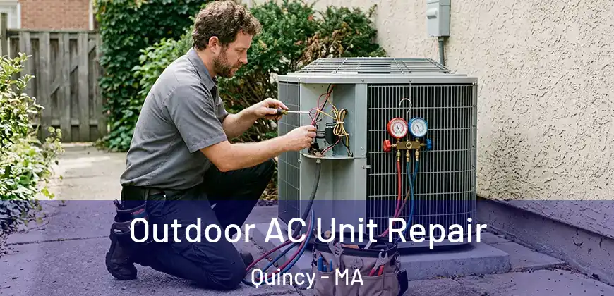  Outdoor AC Unit Repair Quincy - MA